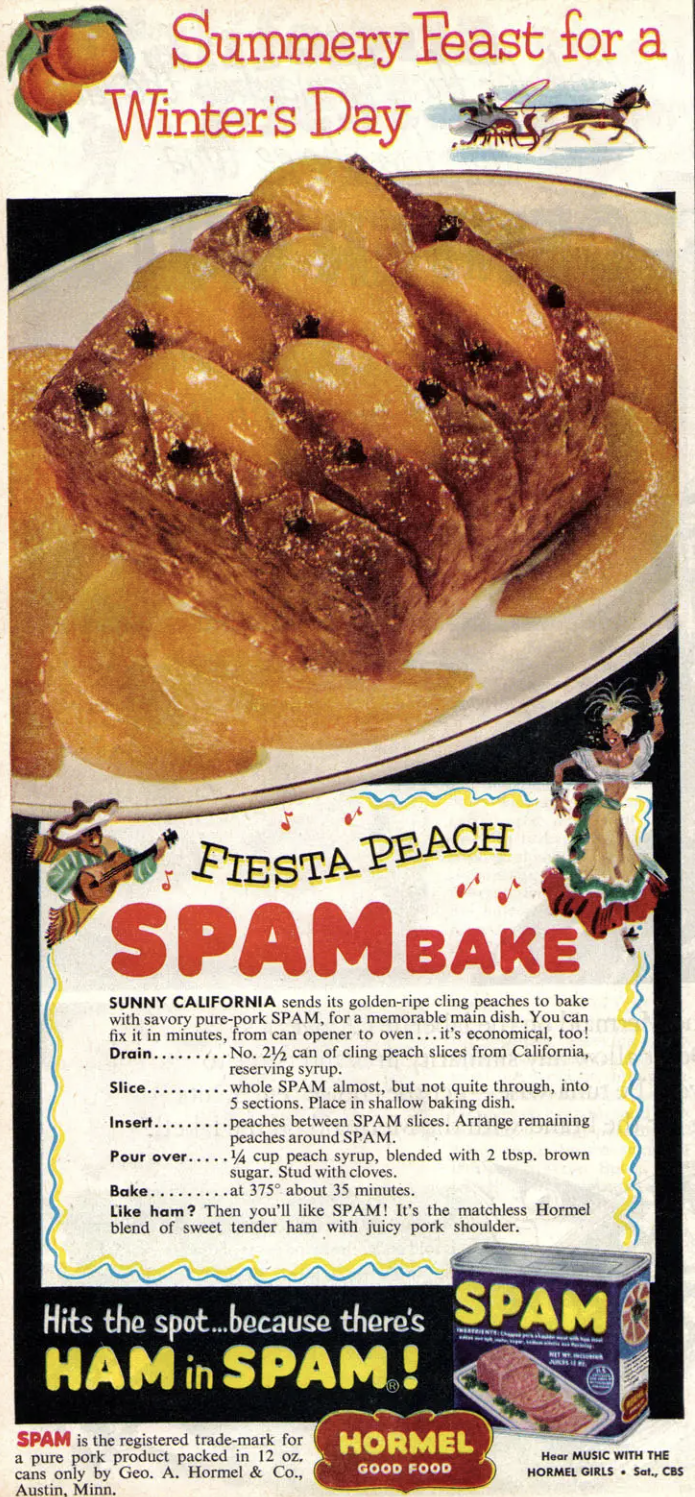 weird recipes from the 50s - Summery Feast for a Winter's Day Fiesta Peach Spam Bake Sunny California wood as goldenpes You ca mah Mended with 2 the The Spam In the new Hel Hits the spot. because there's Spam Ham in Spam! Spam the red for Hormel Geo A. Ha
